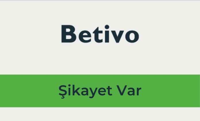 Betivo Şikayet Var